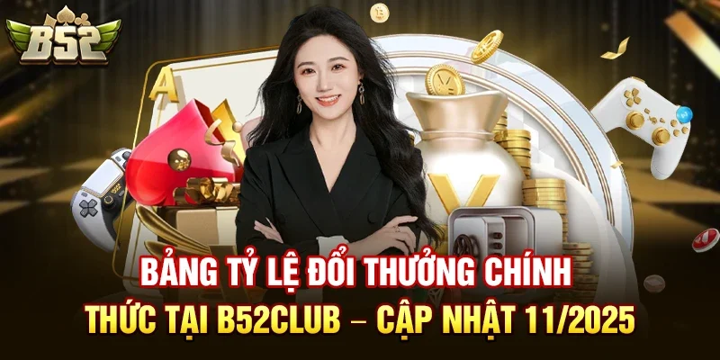 bang ty le doi thuong chinh thuc tai b52club cap nhat 11 2025 Bảng tỷ lệ đổi thưởng chính thức tại b52club – cập nhật 11/2025